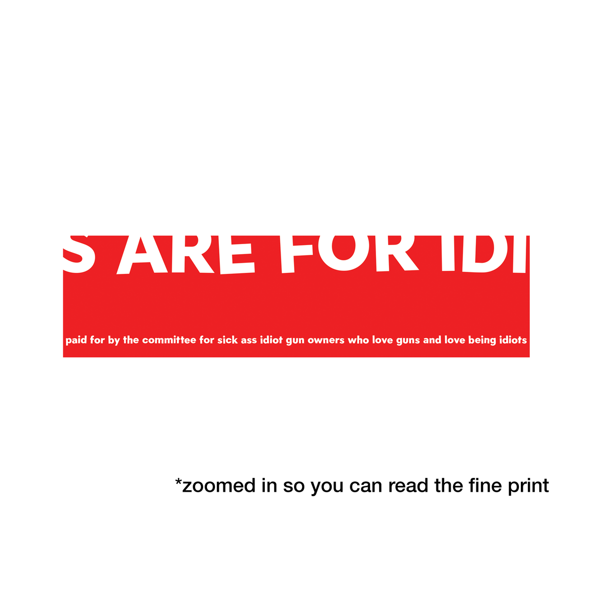 guns are for idiots sticker – mem industries, image size:1200x1200