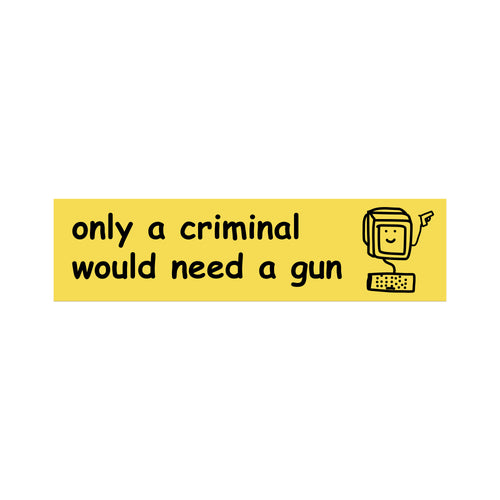 you’re all criminals sticker