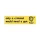 you’re all criminals sticker