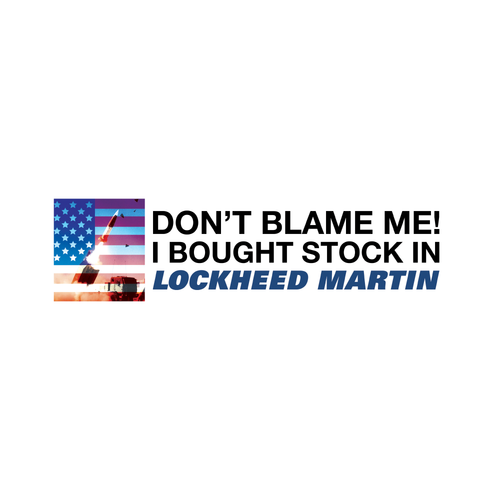 don't blame me i bought stock in lockheed martin!