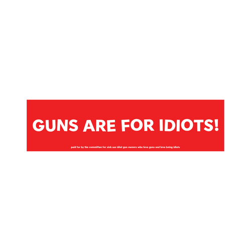 guns are for idiots sticker