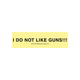 i do not like guns!!!