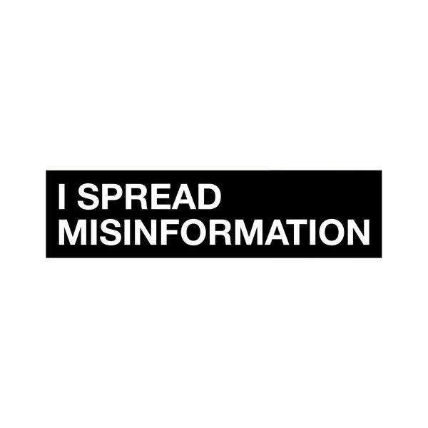 i spread misinformation sticker