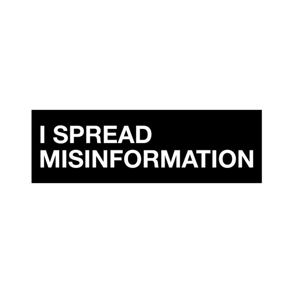 i spread misinformation sticker