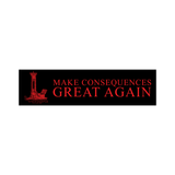 make consequences great again sticker