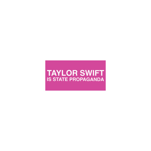 taylor swift is propaganda mini