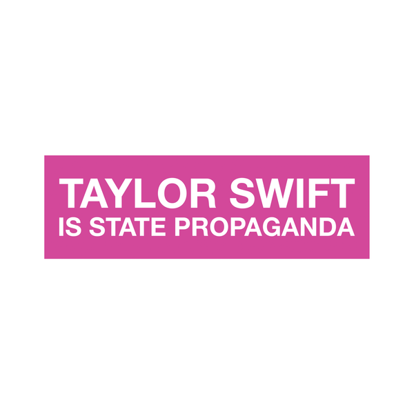 taylor swift is propaganda